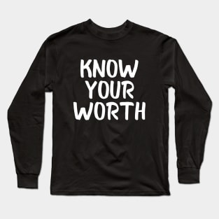 Know your worth Long Sleeve T-Shirt